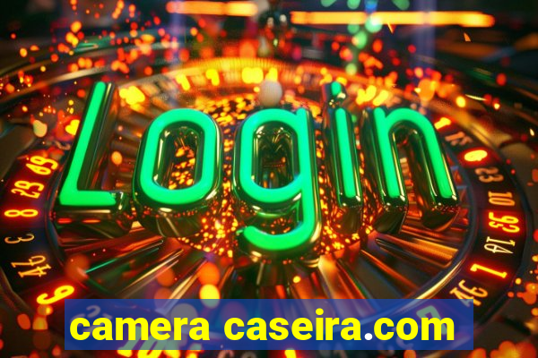 camera caseira.com